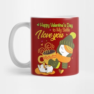 Happy Valentine’s Day to my self I love you Mug